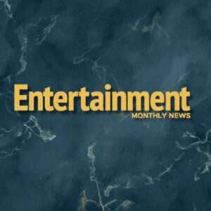 Entertainment Monthly News